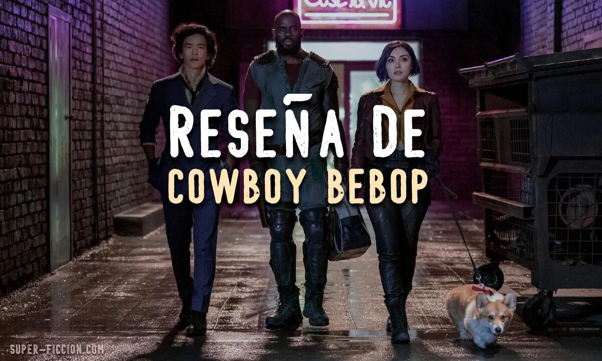 RESEÑA: Cowboy Bebop de Netflix [Sin Spoilers]