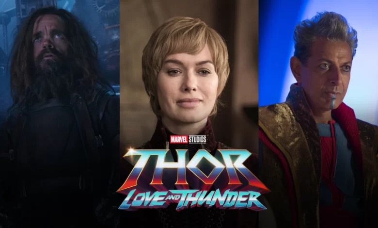 Thor Love and Thunder Peter Dinklage Lena Headey Jeff Goldblum Eitri Grandmaster película
